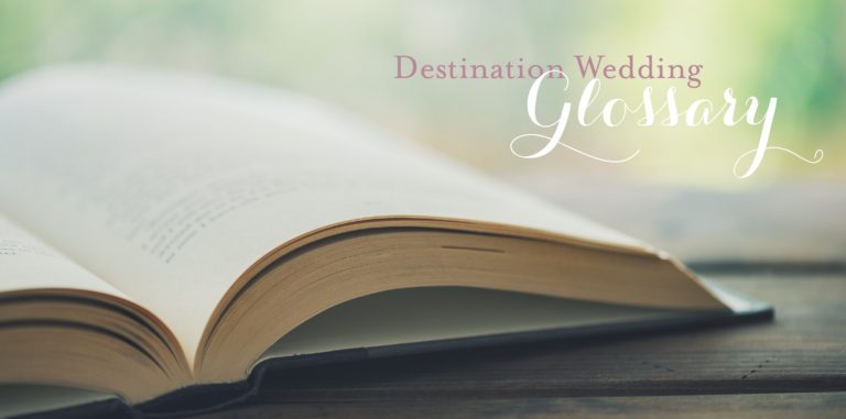 Your Go-To Glossary For a Destination Wedding