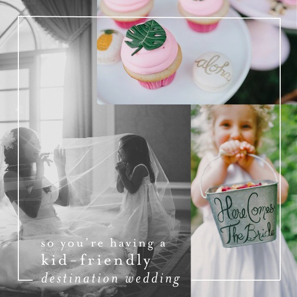 How To Have The Perfect Kid Friendly Destination Wedding